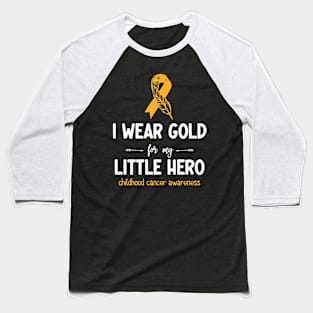 I Wear Gold For My Little hero Childhood Cancer Awareness Baseball T-Shirt